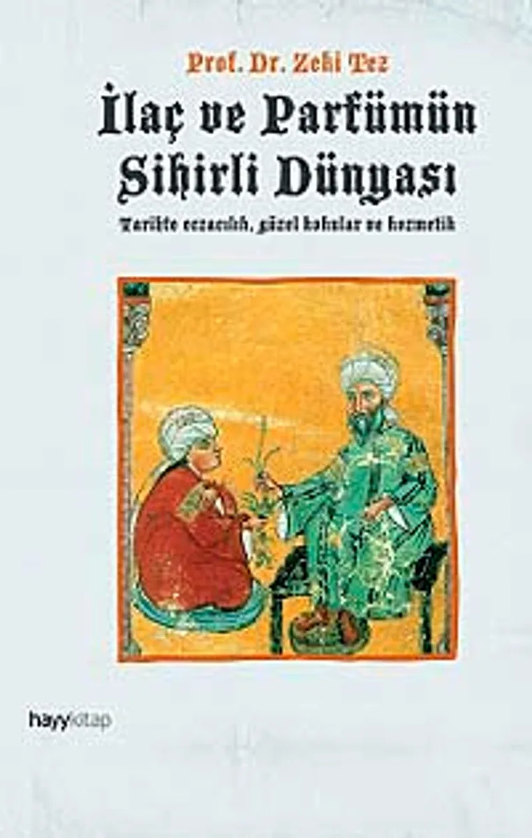 İlaç ve Parfümün Sihirli Dünyası Tarihte Eczacılık, Güzel Kokular ve Kozmetik