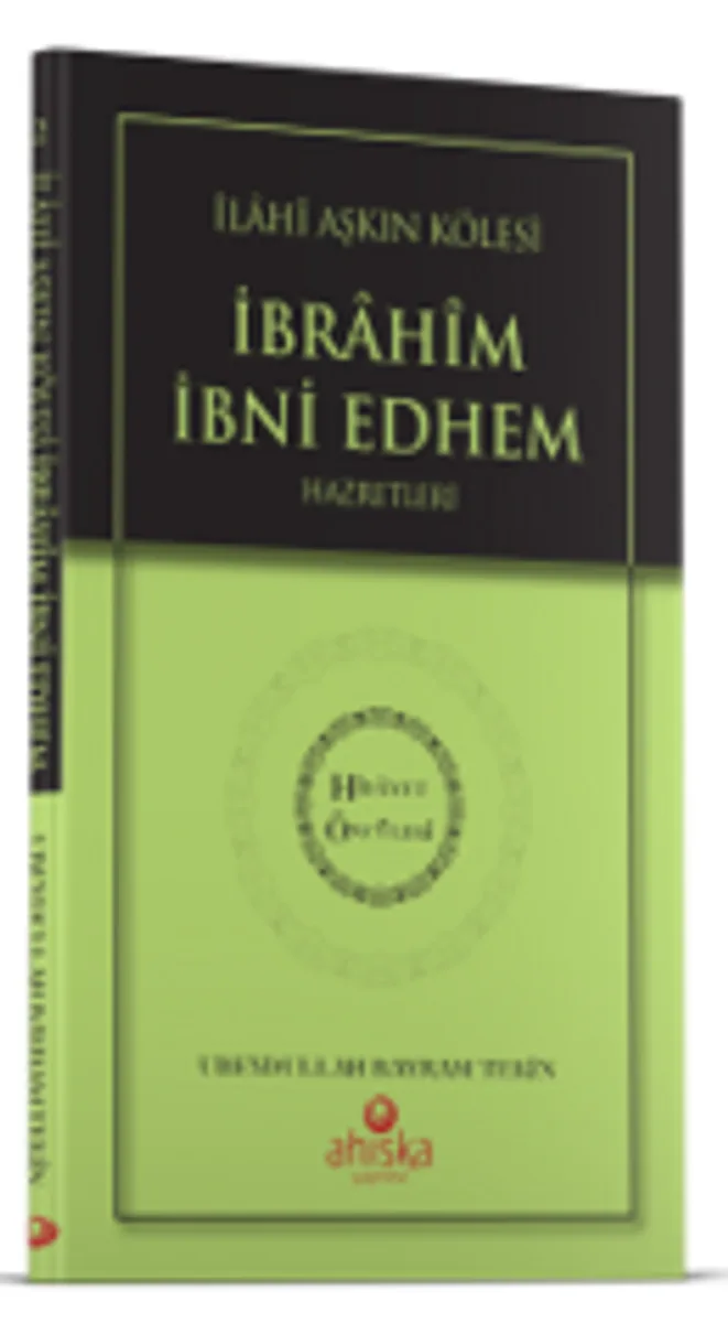 İlahi Aşkın Kölesi İbrahim Bin Edhem Hz. - Hidayet Öncüleri 2