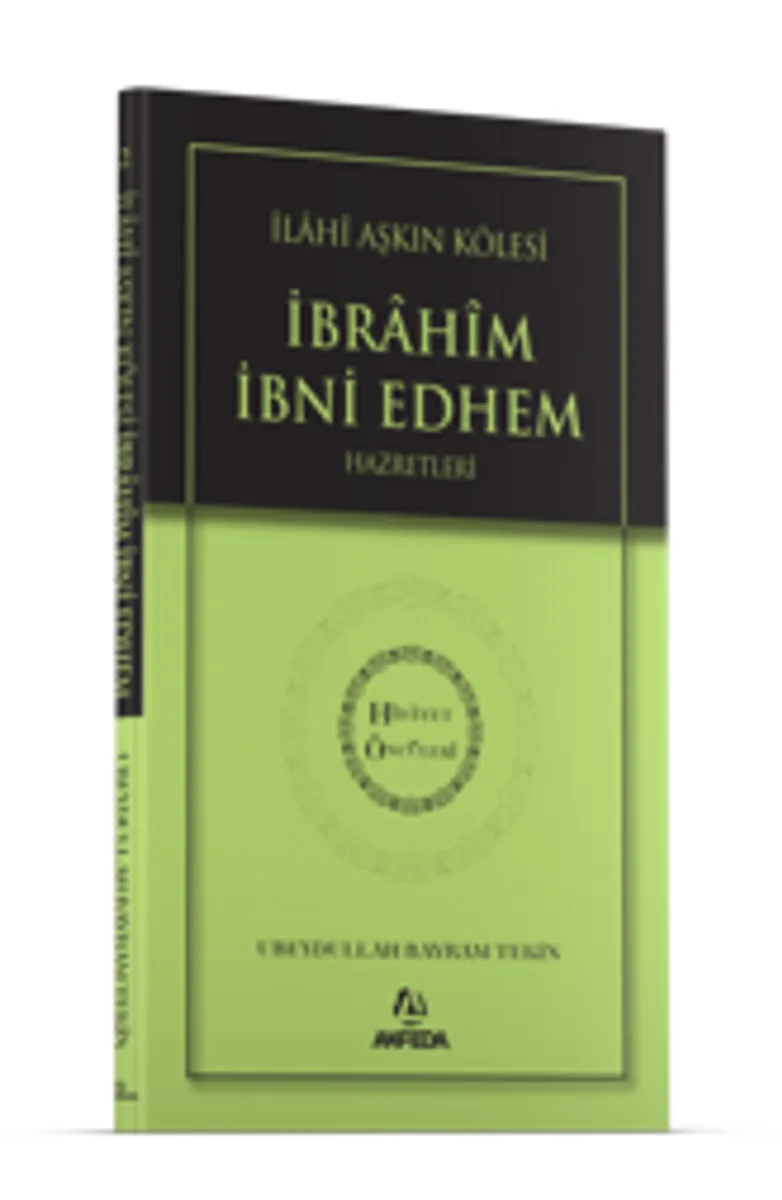 İlahi Aşkın Kölesi İbrahim Bin Edhem Hz. - Hidayet Öncüleri 2