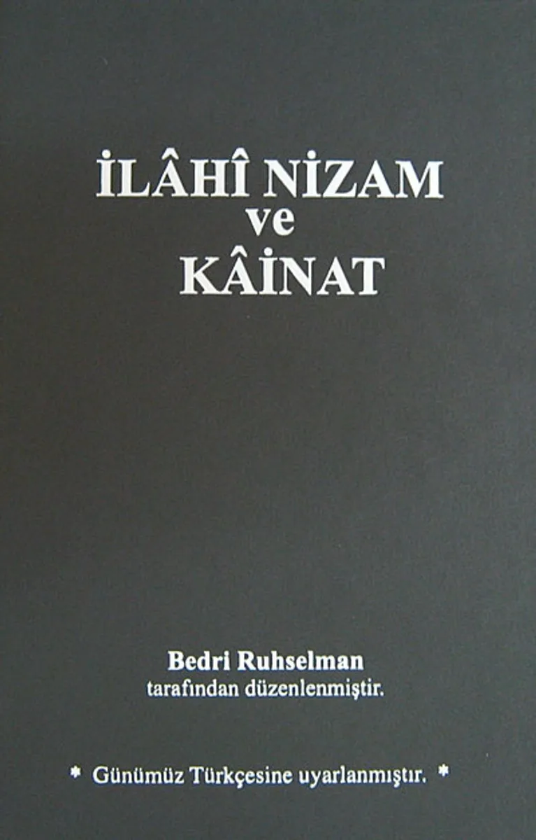 İlahi Nizam ve Kainat (Orijinal Metnin Günümüz Türkçesine Uyarlanmış Baskısı) (Ciltli)