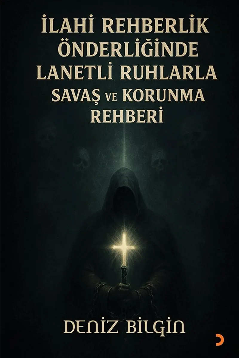 İlahi Rehberlik Önderliğinde Lanetli Ruhlarla Savaş ve Koruma Rehberi