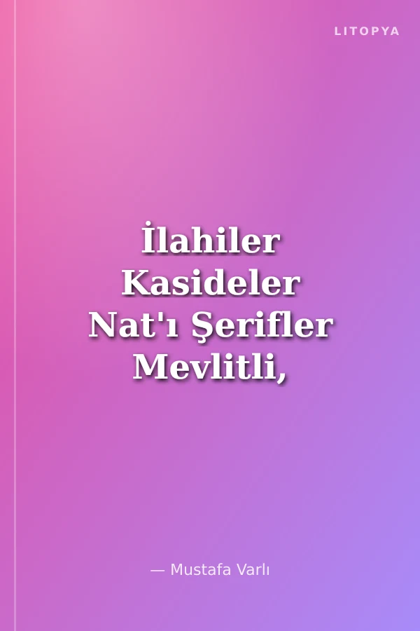 İlahiler Kasideler Nat'ı Şerifler Mevlitli, Dualı