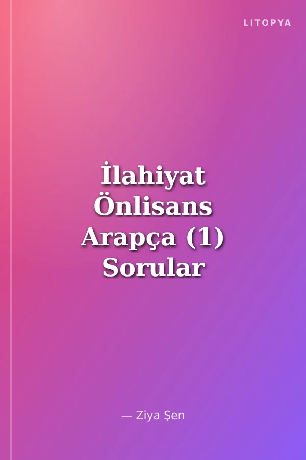 İlahiyat Önlisans Arapça (1) Sorular ve Açıklamalı Çözümleri