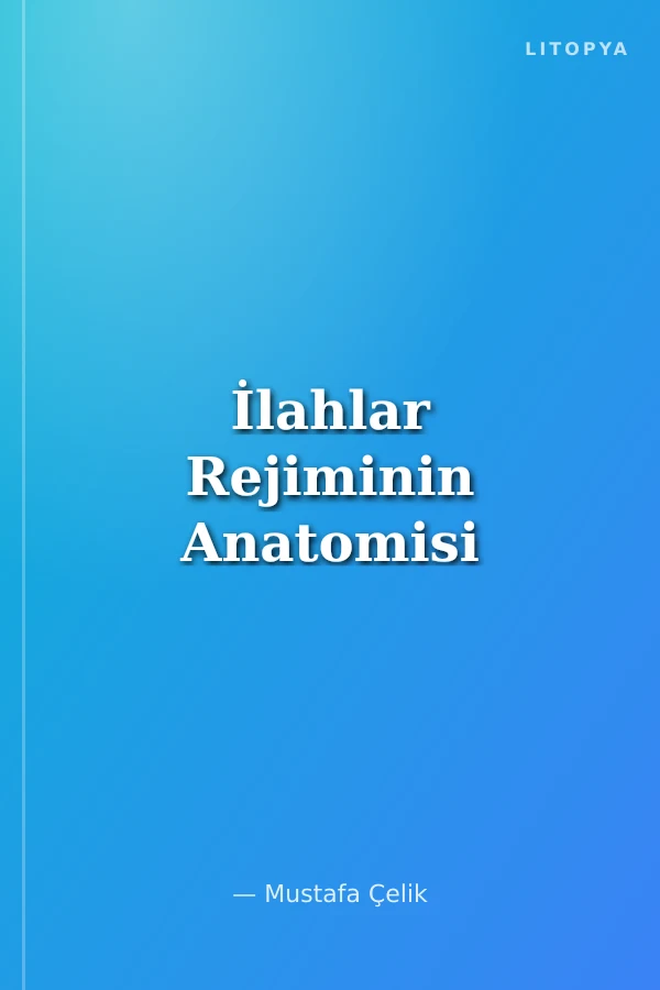 İlahlar Rejiminin Anatomisi