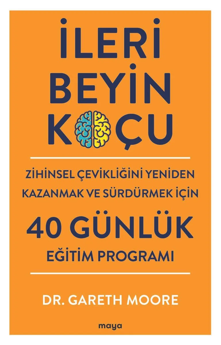 İleri Beyin Koçu Zihinsel Çevikliğini Yeniden Kazanmak ve Sürdürmek İçin 40 Günlük Eğitim Programı