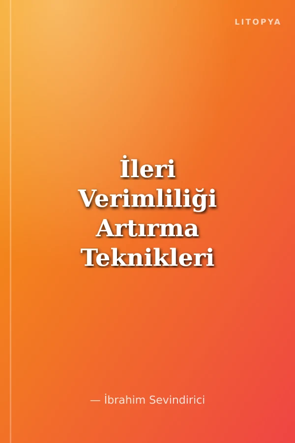 İleri Verimliliği Artırma Teknikleri