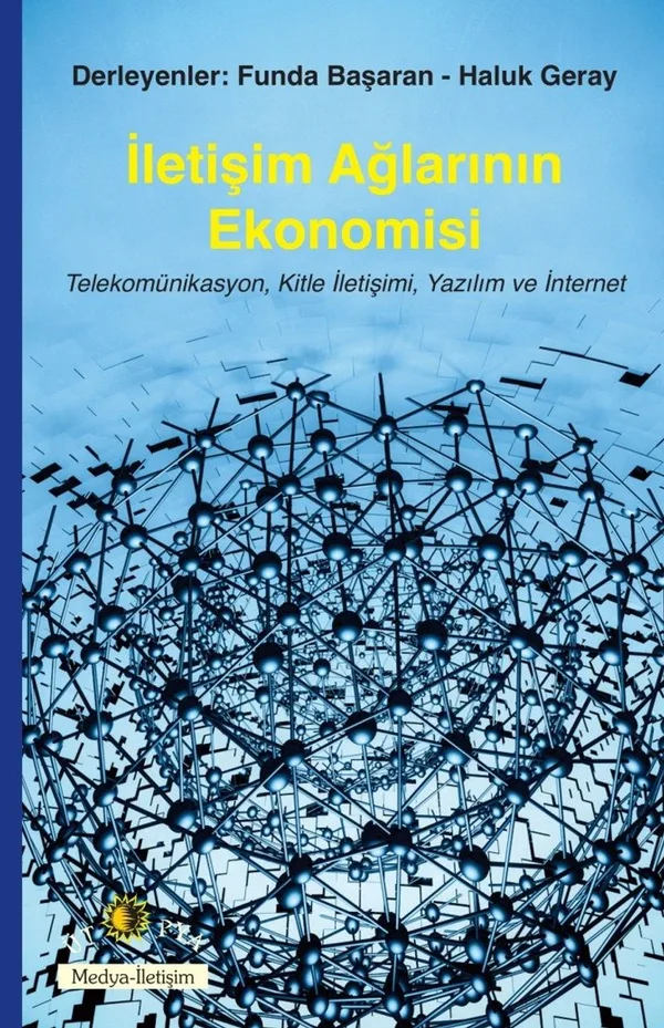 İletişim Ağlarının Ekonomisi Telekomünikasyon, Kitle İletişimi, Yazılım ve İnternet