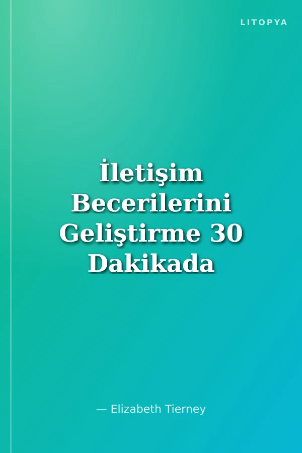 İletişim Becerilerini Geliştirme 30 Dakikada