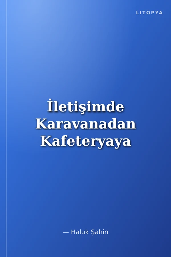 İletişimde Karavanadan Kafeteryaya