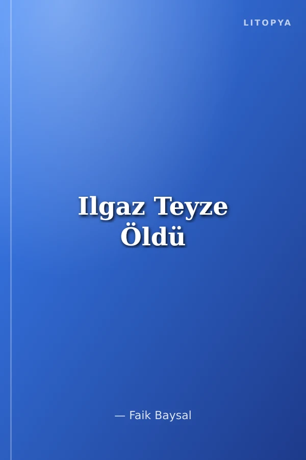 Ilgaz Teyze Öldü