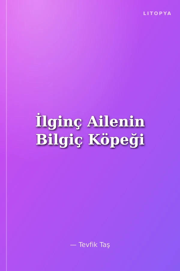 İlginç Ailenin Bilgiç Köpeği