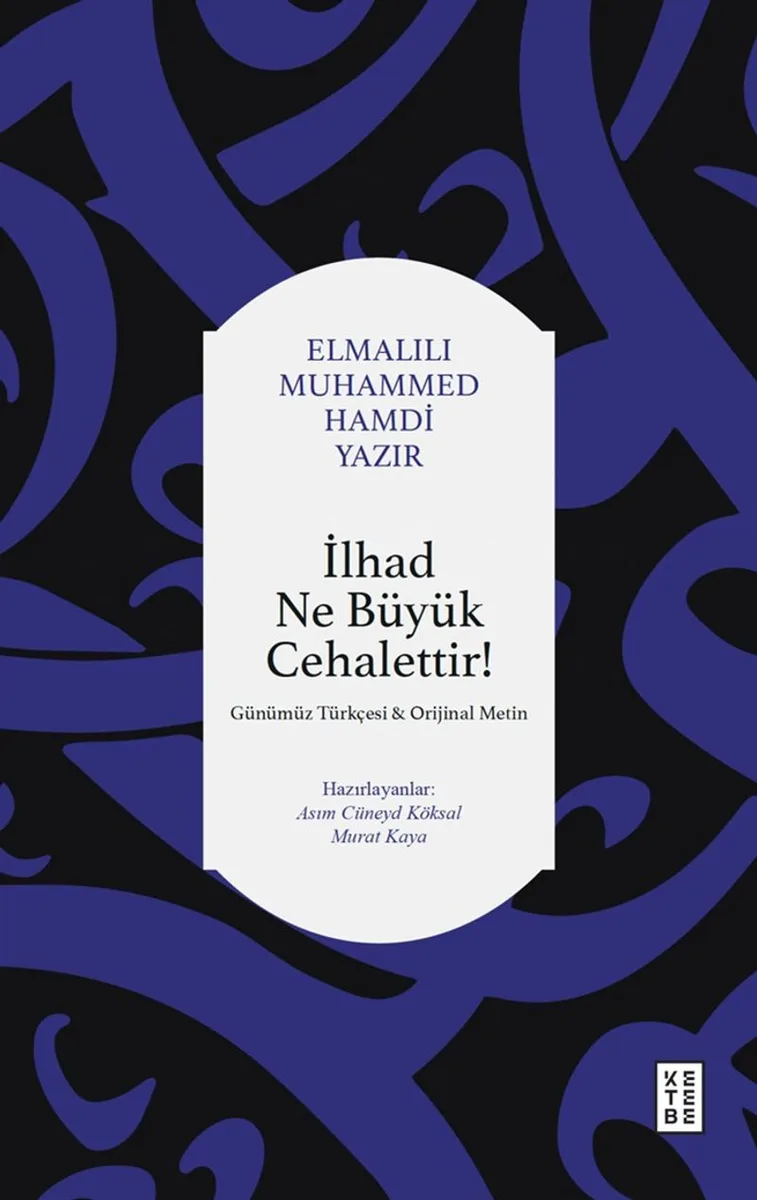 İlhad Ne Büyük Cehalettir Günümüz Türkçesi Orijinal Metin