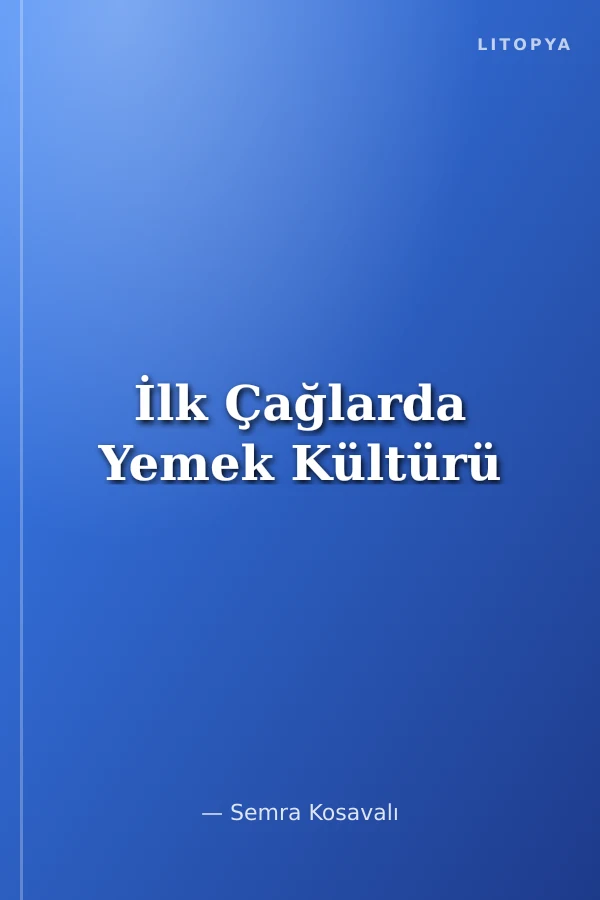 İlk Çağlarda Yemek Kültürü