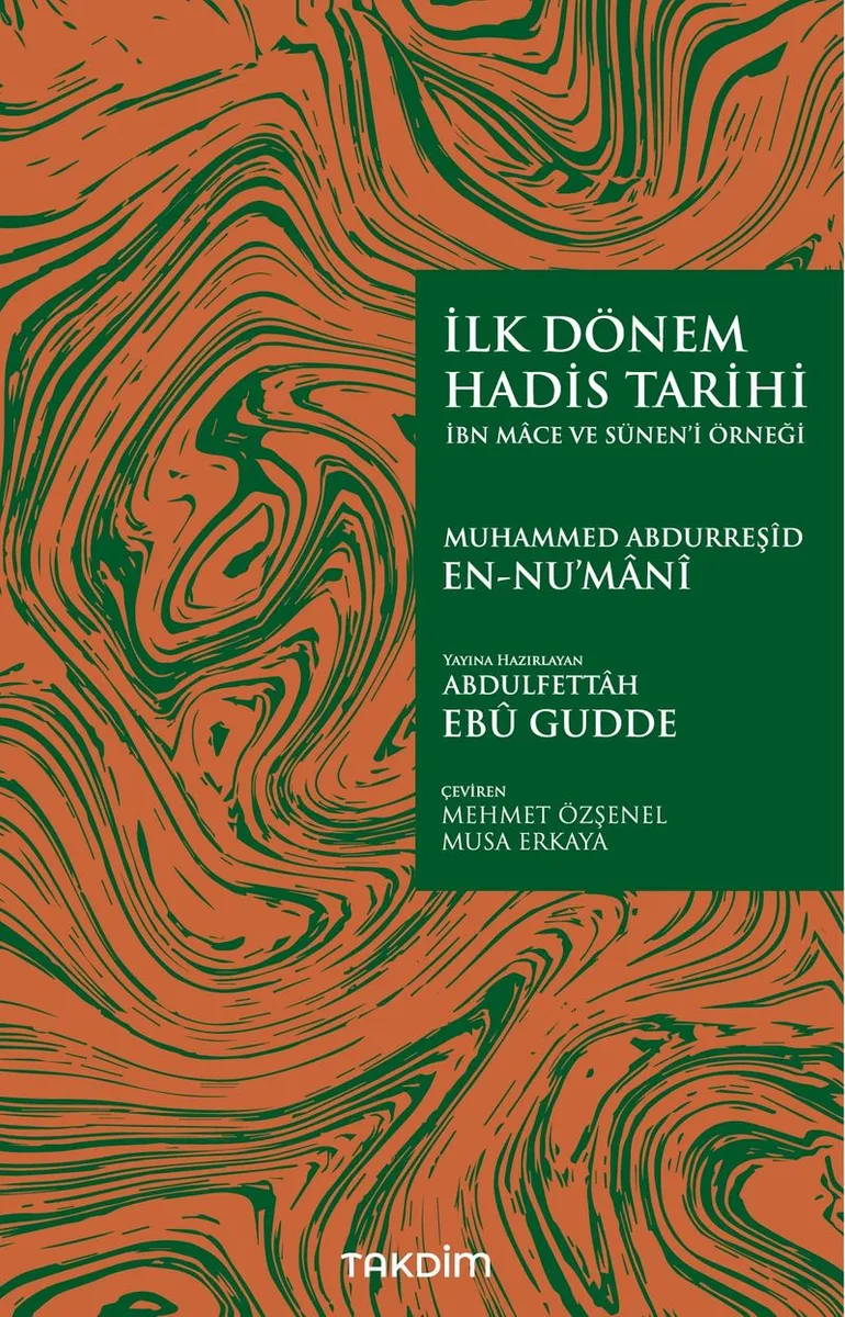 İlk Dönem Hadis Tarihi İbn Mace ve Sünen'i Örneği