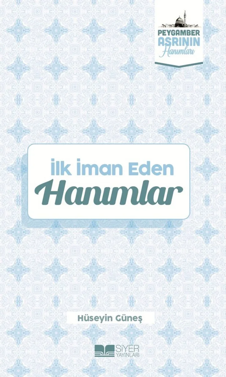 İlk İman Eden Hanımlar / Peygamber Asrının Hanımları