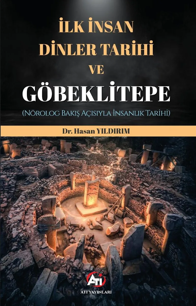 İlk İnsan, Dinler Tarihi ve Göbeklitepe (Nörolog Bakış Açısıyla İnsanlık Tarihi)