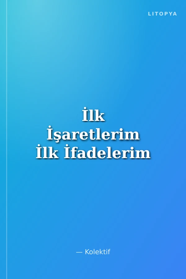 İlk İşaretlerim İlk İfadelerim