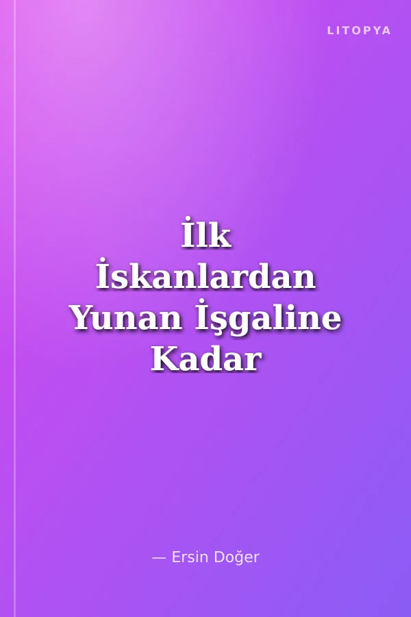 İlk İskanlardan Yunan İşgaline Kadar Menemen ya da Tarhaniyat Tarihi