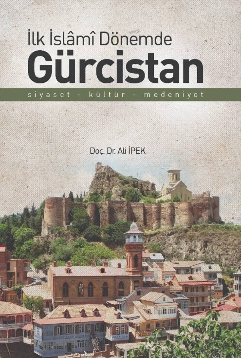 İlk İslami Dönemde Gürcistan Siyaset - Kültür - Medeniyet
