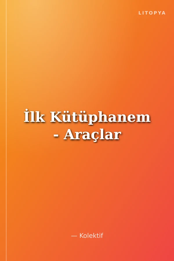 İlk Kütüphanem - Araçlar