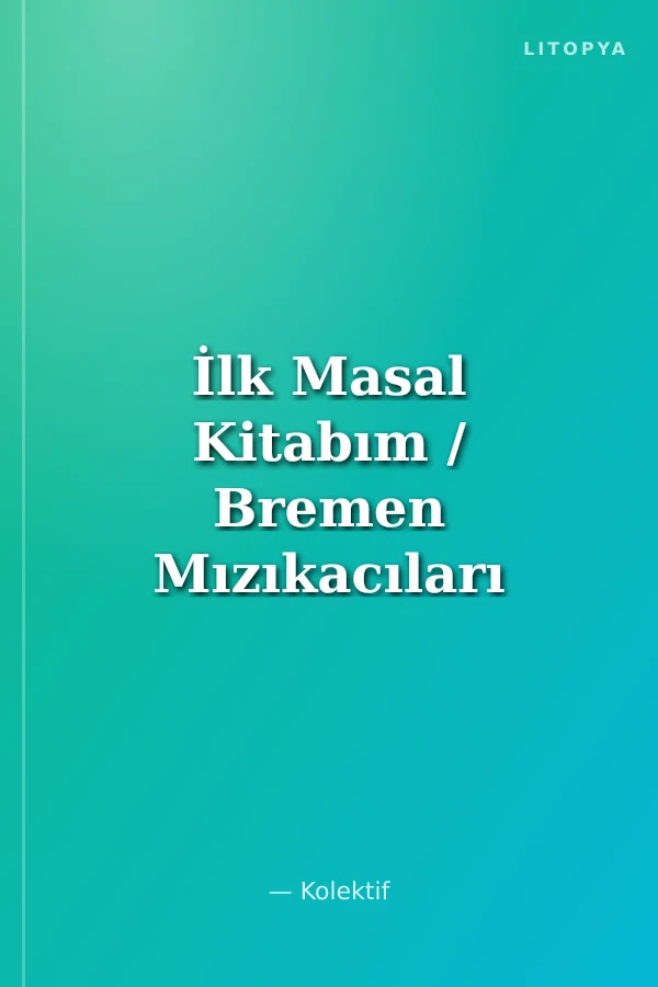 İlk Masal Kitabım / Bremen Mızıkacıları