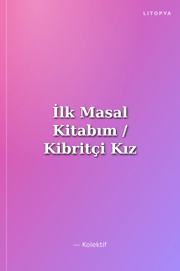 İlk Masal Kitabım / Kibritçi Kız