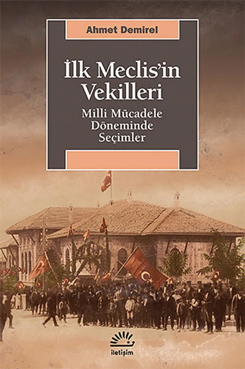 İlk Meclis'in Vekilleri Milli Mücadele Döneminde Seçimler