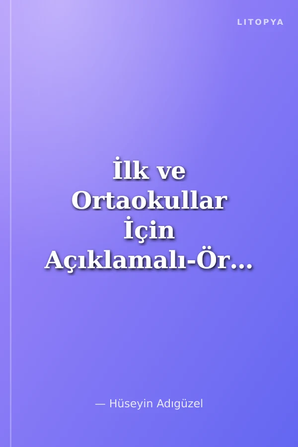 İlk ve Ortaokullar İçin Açıklamalı-Örnekli Kısa Dilbilgisi Kitabı
