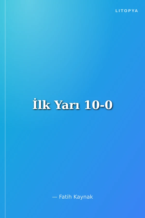 İlk Yarı 10-0