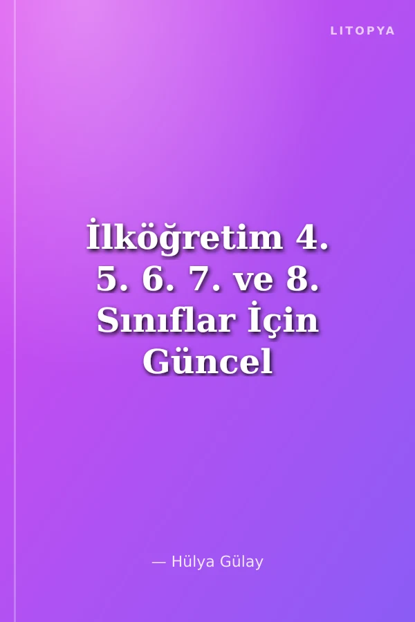 İlköğretim 4. 5. 6. 7. ve 8. Sınıflar İçin Güncel Çevre Sorunlarıyle İlgili Eğitsel Etkinlikler