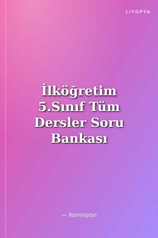 İlköğretim 5.Sınıf Tüm Dersler Soru Bankası