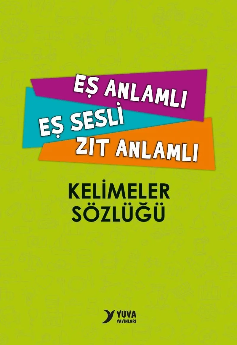 İlkokul Eş Sesli-Eş-Zıt Anlamlı Kelimeler Sözlüğü