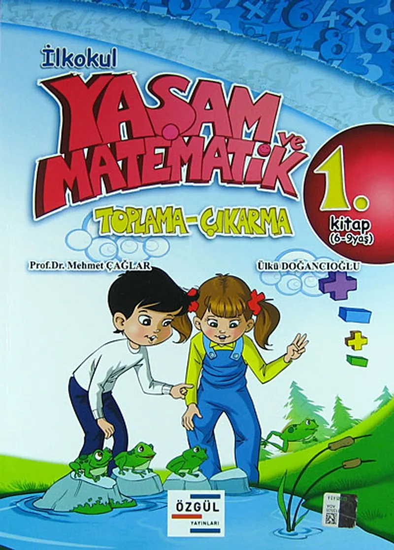İlkokul Yaşam ve Matematik Toplama - Çıkarma 1. Kitap (6-9 Yaş)
