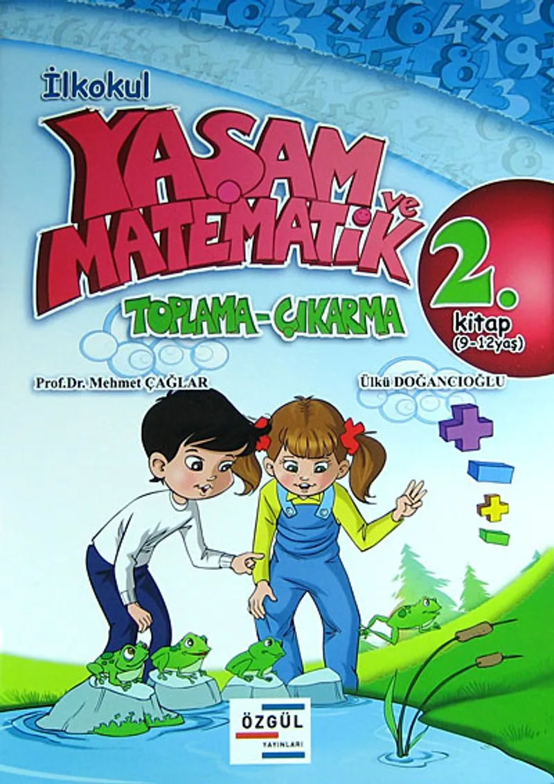 İlkokul Yaşam ve Matematik Toplama - Çıkarma 2. Kitap (9-12 Yaş)