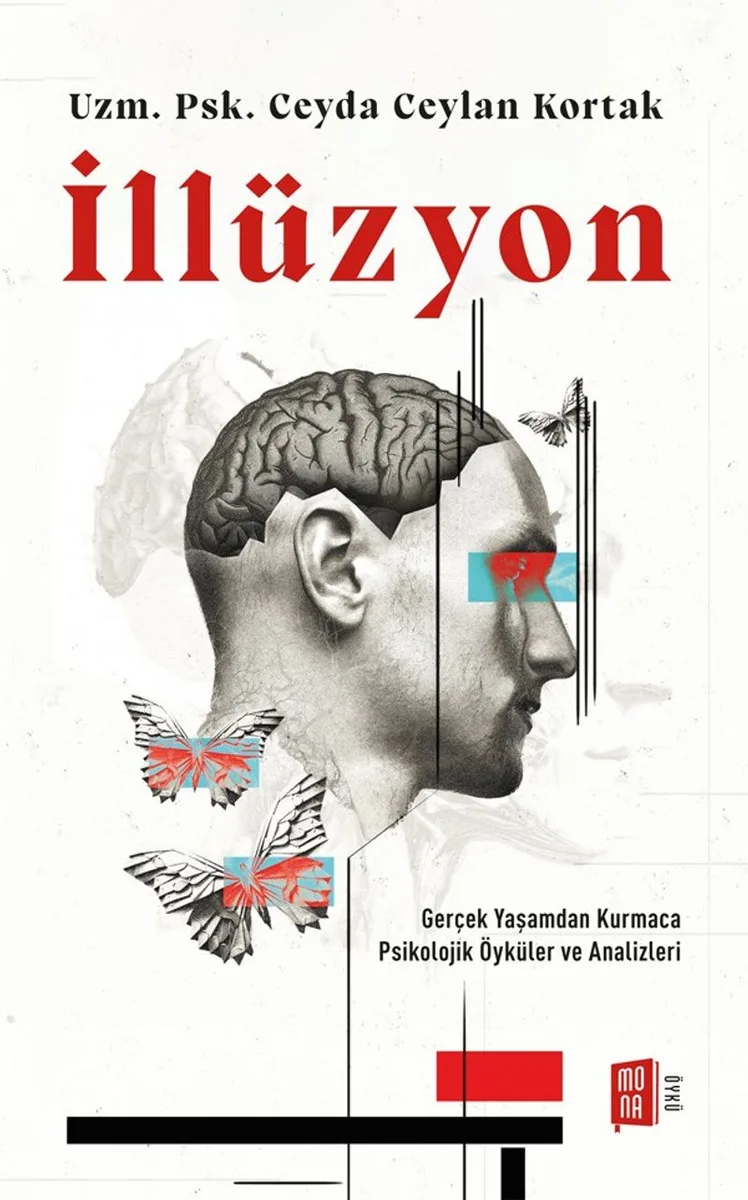 İllüzyon Gerçek Yaşamdan Kurmaca Psikolojik Öyküler ve Analizleri