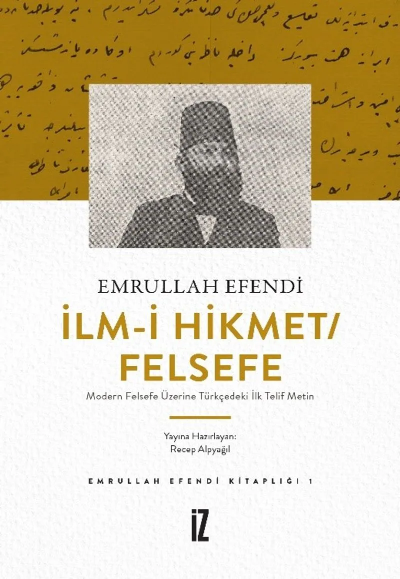 İlm-i Hikmet / Felsefe Modern Felsefe Üzerine Türkçedeki İlk Telif Metin