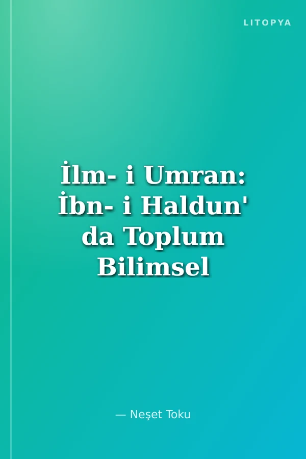 İlm- i Umran: İbn- i Haldun' da Toplum Bilimsel Düşünce