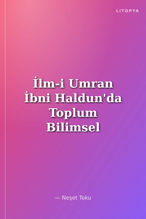 İlm-i Umran İbni Haldun'da Toplum Bilimsel Düşünce
