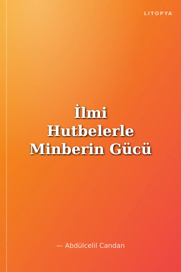 İlmi Hutbelerle Minberin Gücü