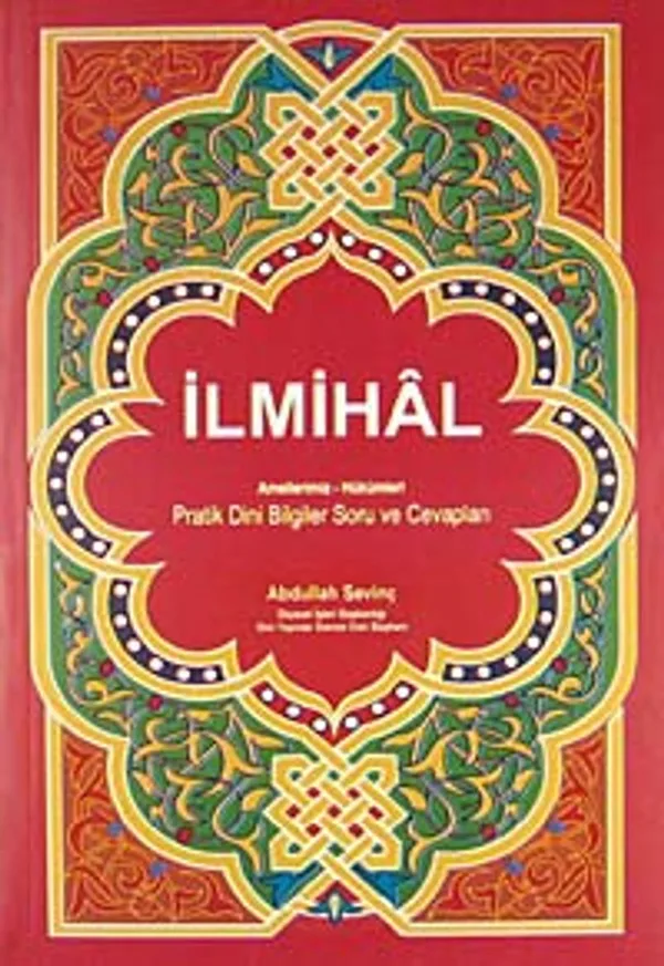 İlmihal Amellerimiz - Hükümleri / Pratik Dini Bilgiler Soru ve Cevapları