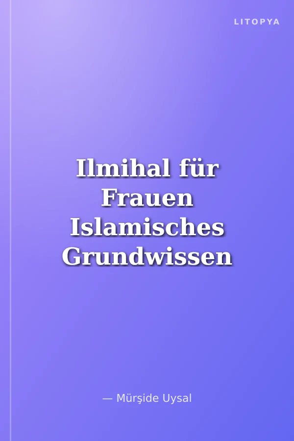 Ilmihal für Frauen Islamisches Grundwissen für Frauen