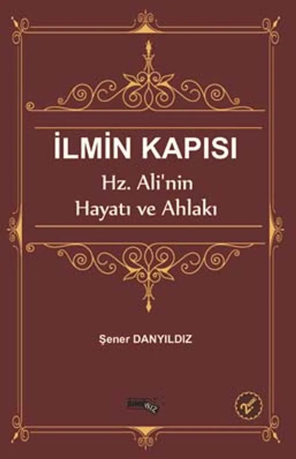 İlmin Kapısı Hz. Ali'nin Hayatı ve Ahlakı
