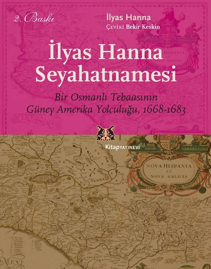 İlyas Hanna Seyahatnamesi Bir Osmanlı Tebaasının Güney Amerika Yolculuğu (1668-1683)