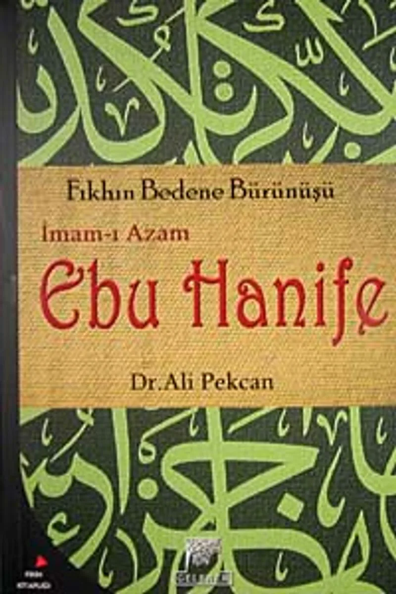İmam-ı Azam Ebu Hanife Fıkhın Bedene Bürünüşü