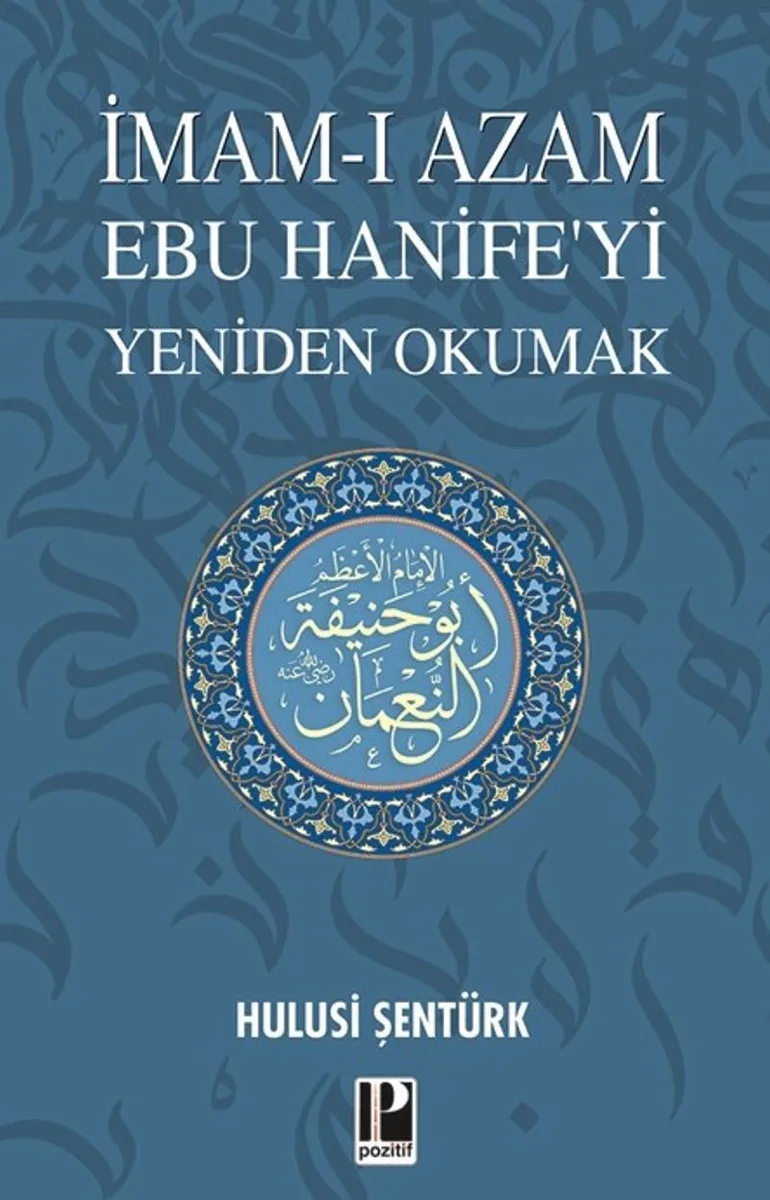 İmam-ı Azam Ebu Hanife'yi Yeniden Okumak