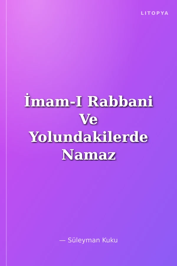 İmam-I Rabbani Ve Yolundakilerde Namaz