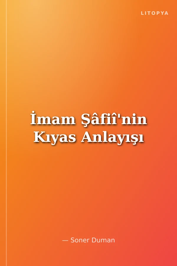 İmam Şâfiî'nin Kıyas Anlayışı