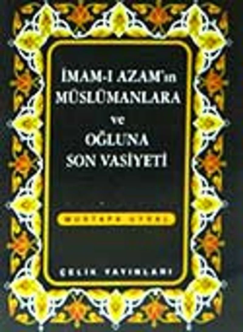 İmamı Azam'ın Müslümanlara ve Oğluna Son Vasiyeti