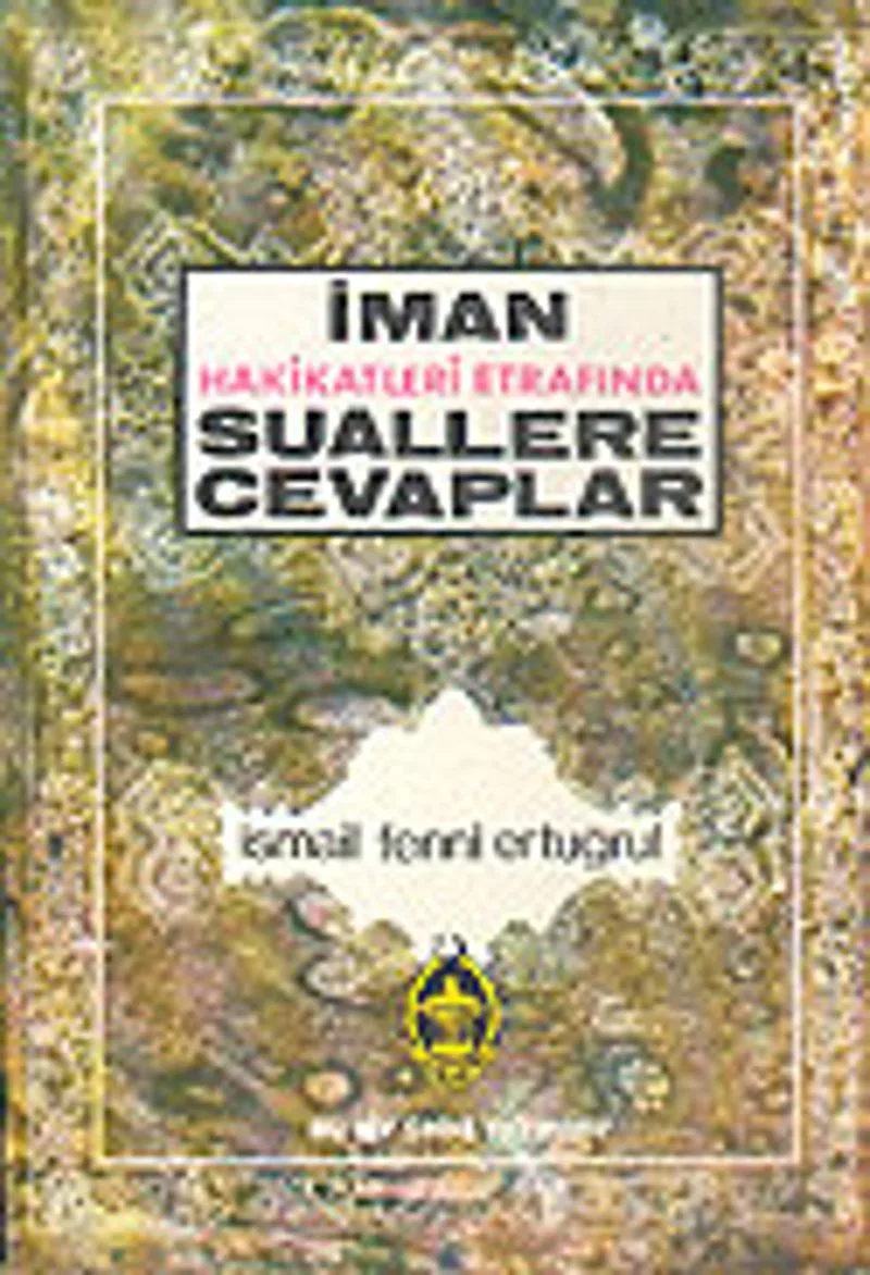 İman Hakikatleri Etrafında Suallere Cevaplar