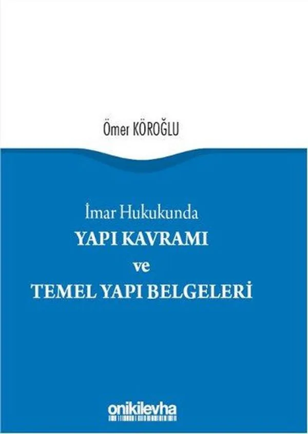 İmar Hukukunda Yapı Kavramı ve Temel Yapı Belgeleri